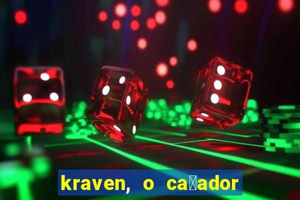 kraven, o ca莽ador filme completo dublado download